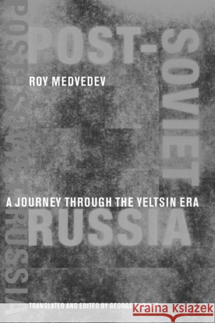 Post-Soviet Russia: A Journey Through the Yeltsin Era Medvedev, Roy A. 9780231106078 Columbia University Press