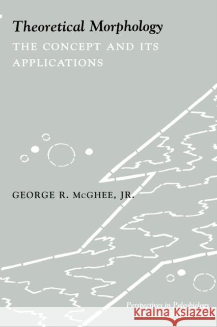 Theoretical Morphology: The Concept and Its Applications McGhee, George 9780231106177