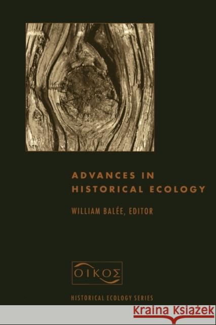 Advances in Historical Ecology William L. Balee William L. Balie 9780231106337 Columbia University Press