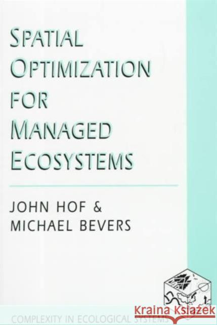 Spatial Optimization for Managed Ecosystems John Hof Michael Bevers Michael Bevers 9780231106375