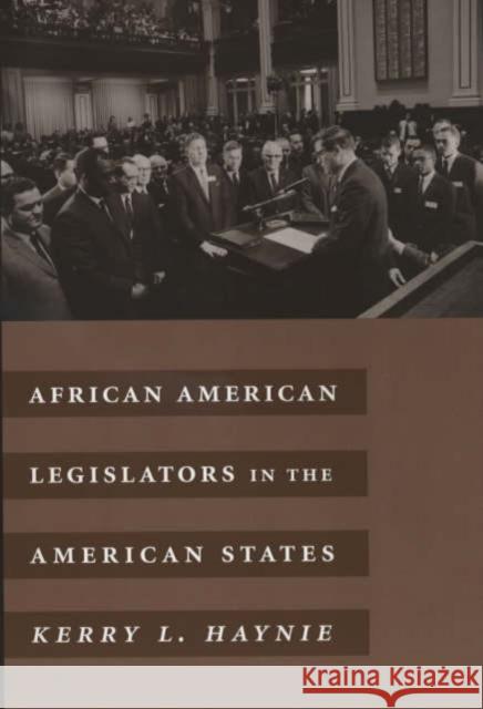 African American Legislators in the American States Kerry L. Haynie 9780231106450 Columbia University Press