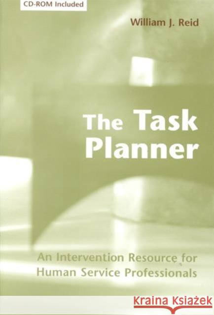 The Task Planner: An Intervention Resource for Human Service Professionals Reid, William J. 9780231106474