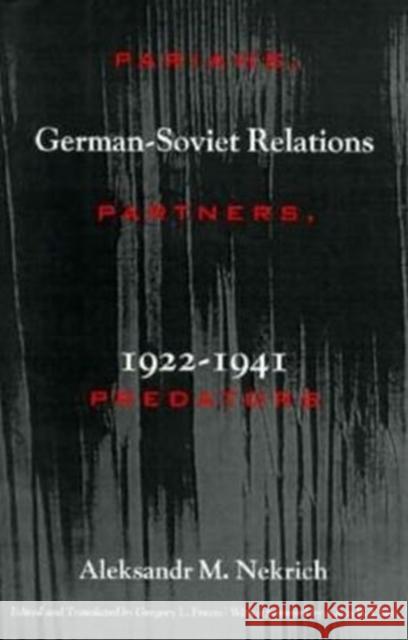 Pariahs, Partners, Predators: German-Soviet Relations, 1922-1941 Nekrich, Aleksandr 9780231106764 Columbia University Press