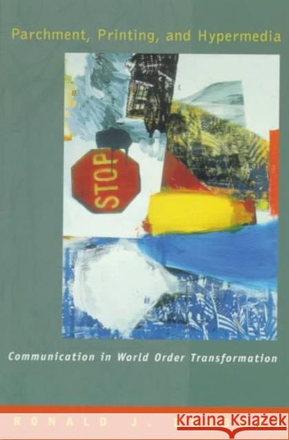 Parchment, Printing, and Hypermedia: Communication and World Order Transformation Deibert, Ronald 9780231107136 Columbia University Press