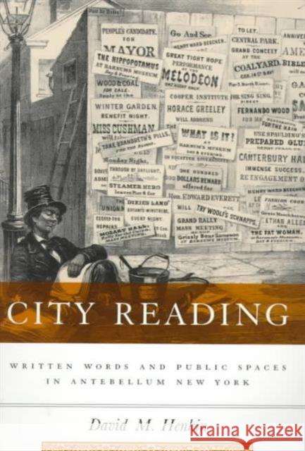 City Reading: Written Words and Public Spaces in Antebellum New York Henkin, David 9780231107457 Columbia University Press