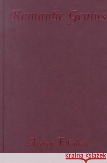 Romantic Genius: The Prehistory of a Homosexual Role Elfenbein, Andrew 9780231107525 Columbia University Press