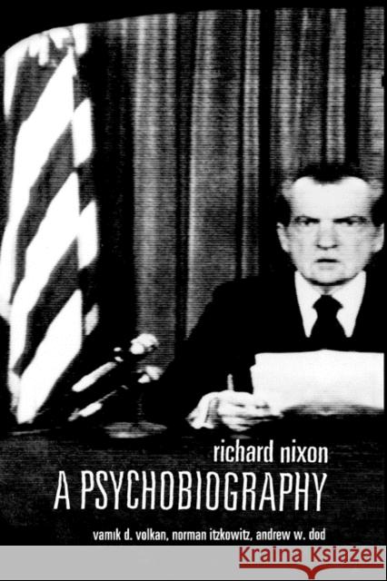 Richard Nixon: A Psychobiography Volkan, Vamik 9780231108546 Columbia University Press