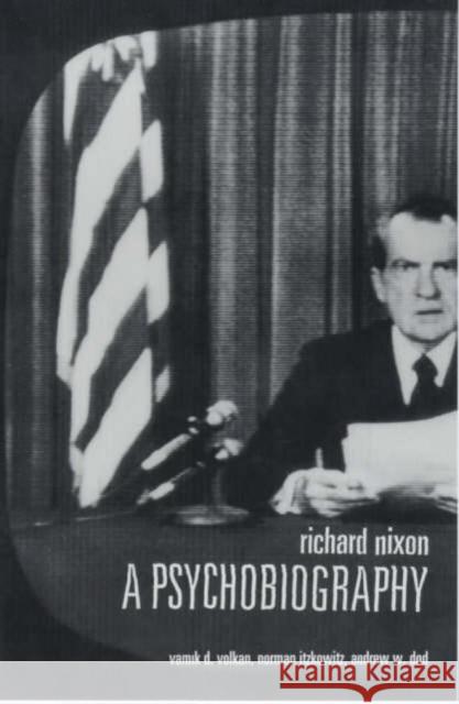 Richard Nixon: A Psychobiography Volkan, Vamik 9780231108553