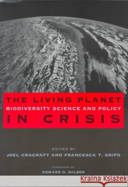 The Living Planet in Crisis: Biodiversity Science and Policy Cracraft, Joel 9780231108652 Columbia University Press