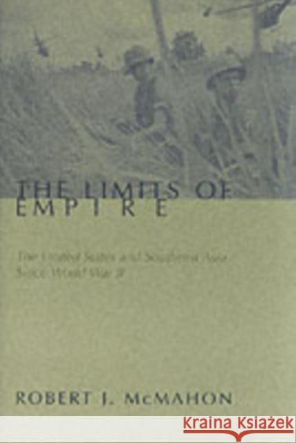 The Limits of Empire: The United States and Southeast Asia Since World War II McMahon, Robert 9780231108812
