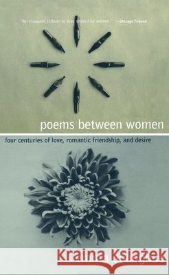 Poems Between Women: Four Centuries of Love, Romantic Friendship, and Desire Donoghue, Emma 9780231109246 Columbia University Press