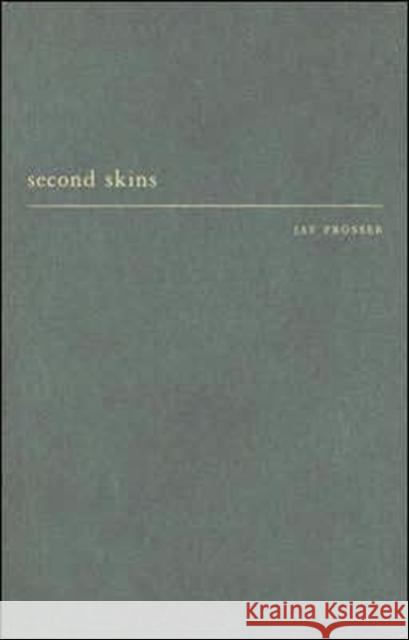 Second Skins: The Body Narratives of Transsexuality Prosser, Jay 9780231109345