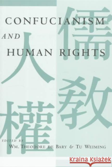 Confucianism and Human Rights Tu Wei-Ming                              Tu Weiming Weiming T 9780231109376 Columbia University Press