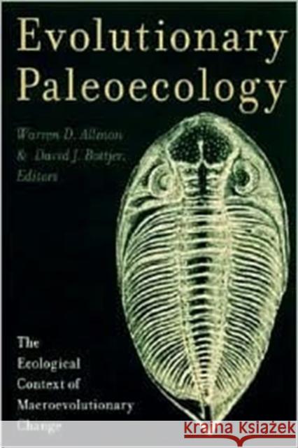 Evolutionary Paleoecology: The Ecological Context of Macroevolutionary Change Allmon, Warren 9780231109949