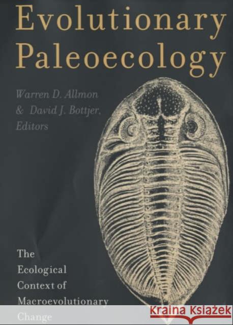 Evolutionary Paleoecology: The Ecological Context of Macroevolutionary Change Allmon, Warren 9780231109956 Columbia University Press