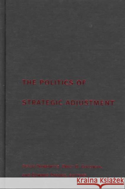 The Politics of Strategic Adjustment: Ideas, Institutions, and Interests Trubowitz, Peter 9780231110747