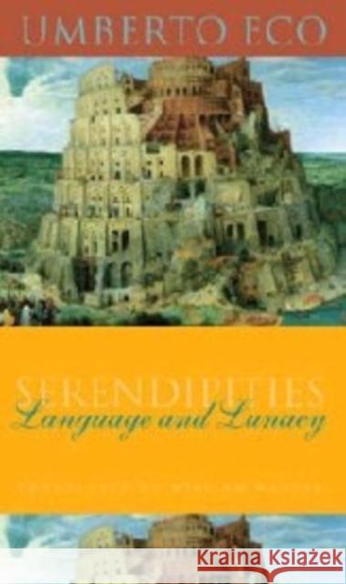 Serendipities: Language & Lunacy Eco, Umberto 9780231111355 John Wiley & Sons