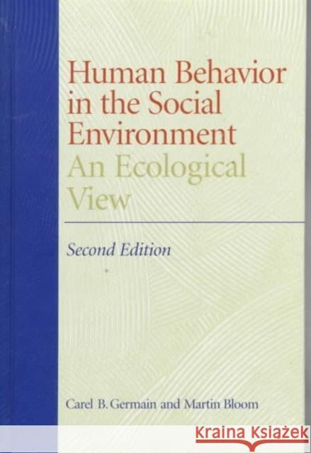 Human Behavior in the Social Environment: An Ecological View Germain, Carel 9780231111409 Columbia University Press