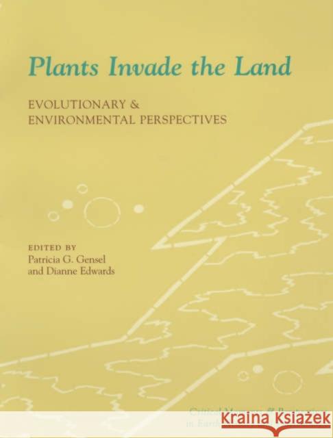 Plants Invade the Land: Evolutionary and Environmental Perspectives Gensel, Patricia 9780231111614 Columbia University Press