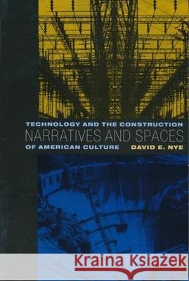 Narratives and Spaces: Technology and the Construction of American Culture Nye, David 9780231111966 