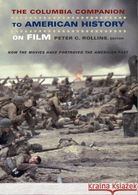 The Columbia Companion to American History on Film: How the Movies Have Portrayed the American Past Rollins, Peter 9780231112239