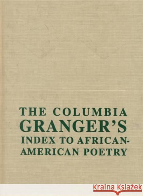 The Columbia Granger's(r) Index to African-American Poetry Frankovich, Nicholas 9780231112345