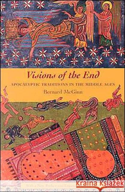 Visions of the End: Apocalyptic Traditions in the Middle Ages McGinn, Bernard 9780231112574