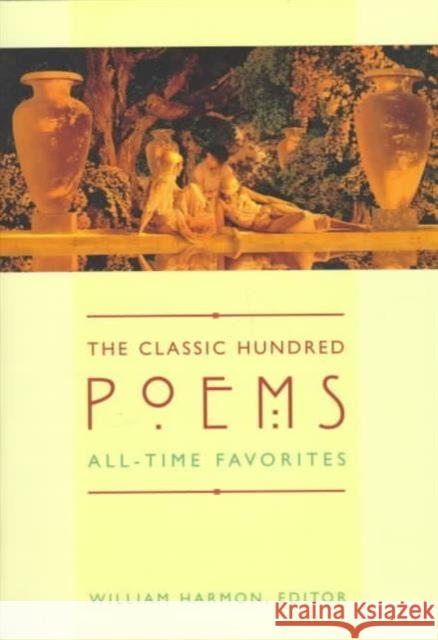 The Classic Hundred Poems: All-Time Favorites Harmon, William 9780231112598 Columbia University Press