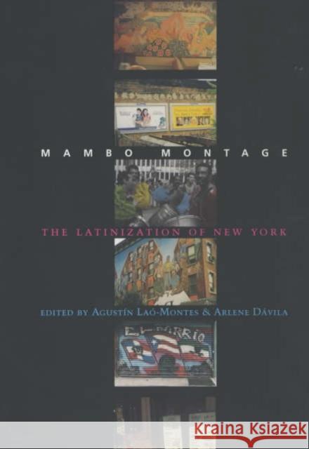 Mambo Montage: The Latinization of New York City Laó-Montes, Agustín 9780231112758 Columbia University Press