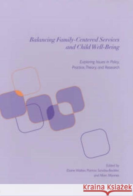 Balancing Family-Centered Services and Child Well-Being: Exploring Issues in Policy, Practice, Theory and Research Walton, Elaine 9780231112833 Columbia University Press