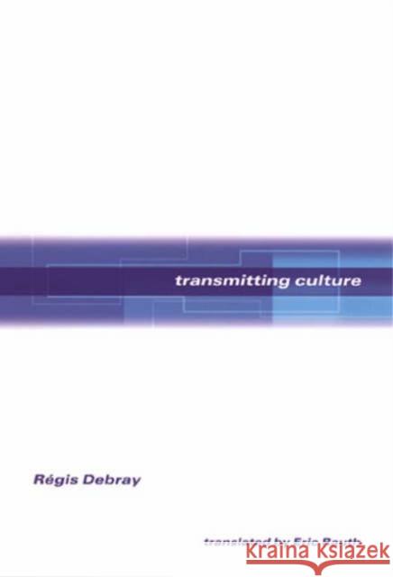 Transmitting Culture Regis Debray Rigis Debray Rgis Debray 9780231113458 Columbia University Press
