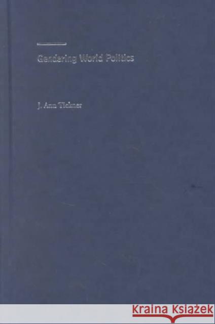 Gendering World Politics: Issues and Approaches in the Post-Cold War Era Tickner, J. Ann 9780231113663