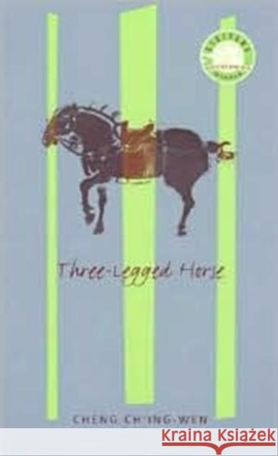 Three-Legged Horse Ch'ing-Wen Cheng 9780231113861 Columbia University Press