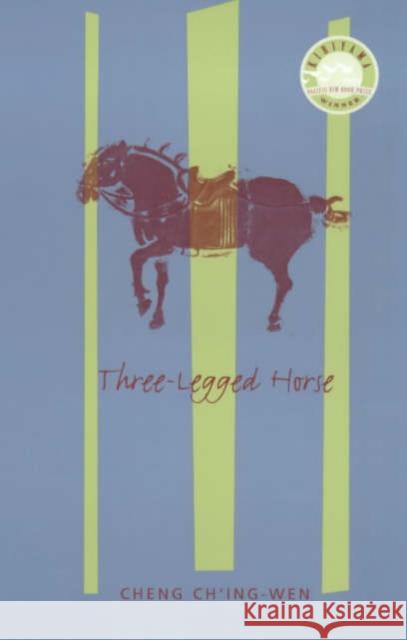 Three-Legged Horse Cheng Ch'ing-Wen Ch'ing-Wen Chen 9780231113878 Columbia University Press