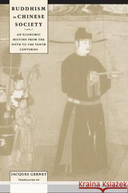 Buddhism in Chinese Society: An Economic History from the Fifth to the Tenth Centuries Gernet, Jacques 9780231114110 Columbia University Press