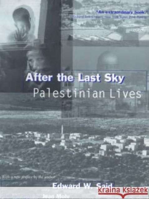 After the Last Sky: Palestinian Lives Edward (c/o The Wylie Agency) Said 9780231114493 Columbia University Press