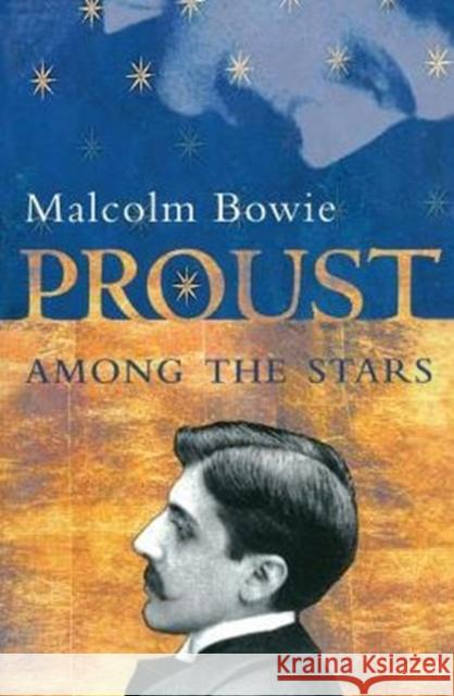 Proust Among the Stars Malcolm Bowie 9780231114912 Columbia University Press