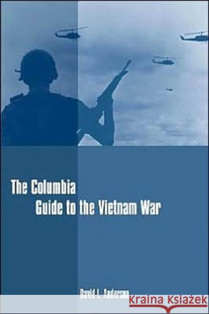 The Columbia Guide to the Vietnam War David L. Anderson 9780231114929 Columbia University Press