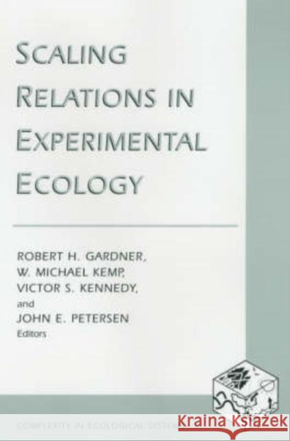 Scaling Relations in Experimental Ecology R. H. Gardner W. Michael Kemp Victor S. Kennedy 9780231114998 Columbia University Press