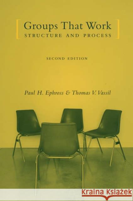 Groups That Work: Structure and Process Ephross, Paul 9780231115094 Columbia University Press