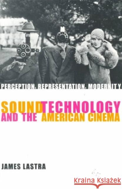Sound Technology and the American Cinema: Perception, Representation, Modernity Lastra, James 9780231115179 Columbia University Press