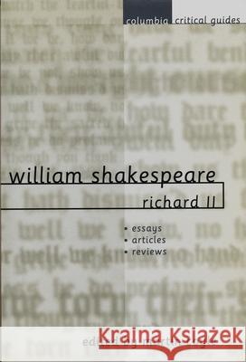 William Shakespeare: Richard II: Essays, Articles, Reviews Martin Coyle Martin Coyle 9780231115377 Columbia University Press