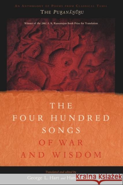 The Four Hundred Songs of War and Wisdom: An Anthology of Poems from Classical Tamil, the Purananuru Hart, George 9780231115636 Columbia University Press