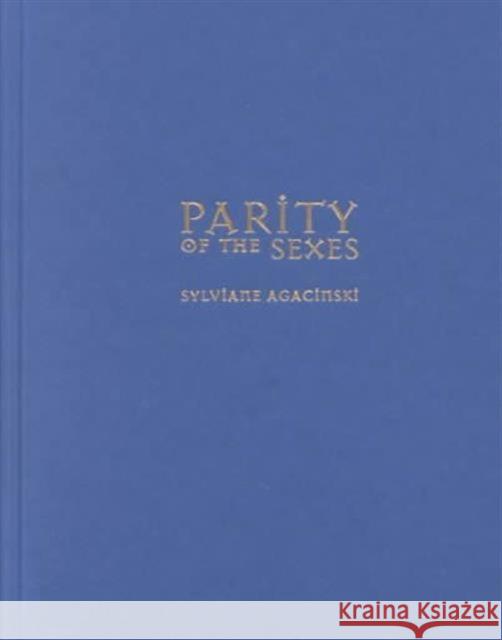 Parity of the Sexes Sylviane Agacinski Lisa Walsh 9780231115667 Columbia University Press