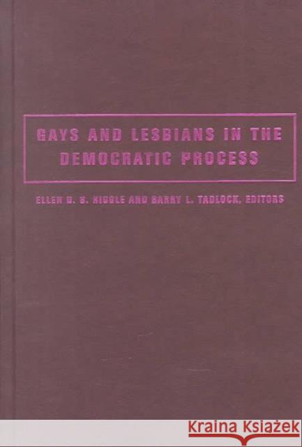 Gays and Lesbians in the Democratic Process: Public Policy, Public Opinion, and Political Representation Riggle, Ellen 9780231115841 Columbia University Press