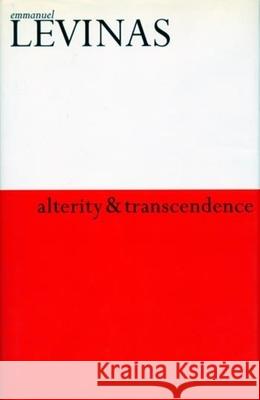Alterity and Transcendence Emmanuel Levinas Michael B. Smith 9780231116510 Columbia University Press