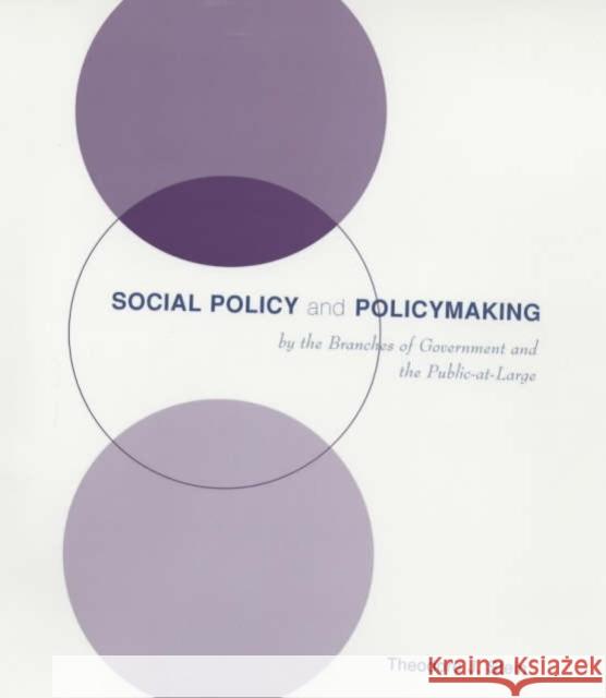 Social Policy and Policymaking by the Branches of Government and the Public-At-Large Stein, Theodore 9780231116824 Columbia University Press