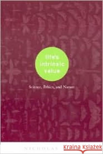 Life's Intrinsic Value: Science, Ethics, and Nature Agar, Nicholas 9780231117869 Columbia University Press