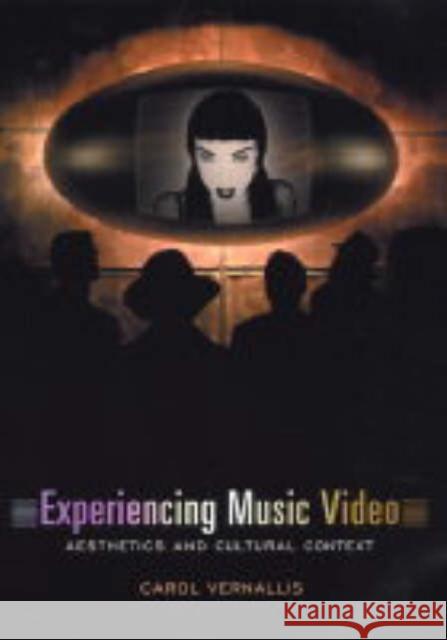 Experiencing Music Video: Aesthetics and Cultural Context Vernallis, Carol 9780231117999 Columbia University Press