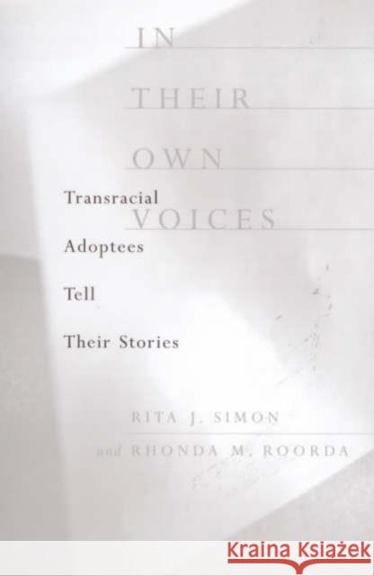 In Their Own Voices: Transracial Adoptees Tell Their Stories Roorda, Rhonda 9780231118293 Columbia University Press